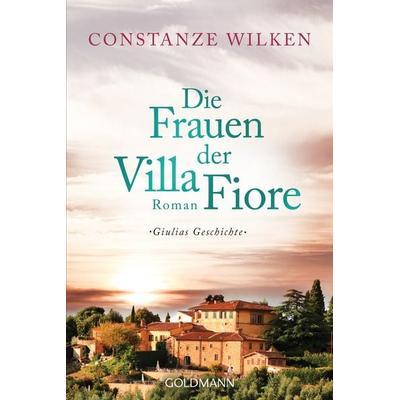 Die Frauen der Villa Fiore 1, Taschenbuch von Constanze Wilken, Goldmann