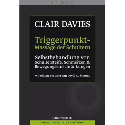Triggerpunkt-Massage der Schultern, Taschenbuch von Clair Davies, G. P. Probst Verlag, 978-3-9813389-6-6