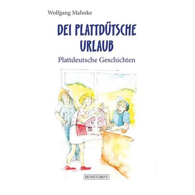 Dei plattdütsche Urlaub, Taschenbuch von Wolfgang Mahnke, Hinstorff, 978-3-356-02442-5