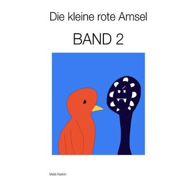 Die kleine rote Amsel / Die kleine rote Amsel Band 2, Taschenbuch von Melis Keskin, Epubli, 978-3-7565-2152-4