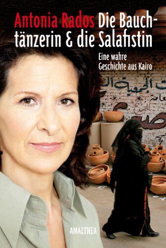 Antonia Rados - Die Bauchtänzerin und die Salafistin - Preis vom 13.10.2026 19:28:25 h