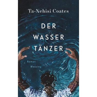 Der Wassertänzer, Gebundene Ausgabe von Ta-Nehisi Coates, Blessing
