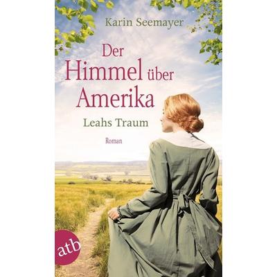 Der Himmel über Amerika – Leahs Traum, Taschenbuch von Karin Seemayer, Aufbau TB, 978-3-7466-3758-7