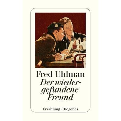 Der wiedergefundene Freund, Taschenbuch von Fred Uhlman, Diogenes, 978-3-257-23101-4