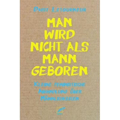 Man wird nicht als Mann geboren, Taschenbuch von Daisy Letourneur, Unrast Verlag, 978-3-89771-360-4