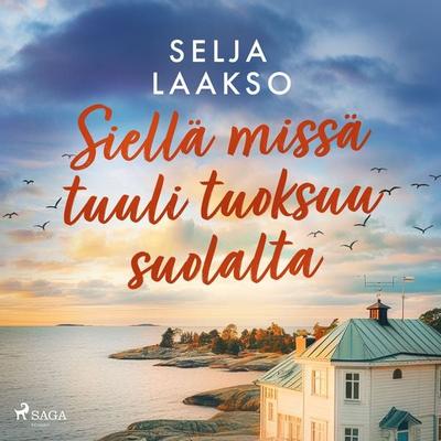 Siellä missä tuuli tuoksuu suolalta - Selja Laakso, Audio, 9788727268330