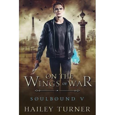 On the Wings of War, Taschenbuch von Hailey Turner, Hailey Turner