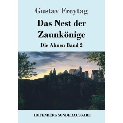 Das Nest der Zaunkönige, Taschenbuch von Gustav Freytag, Hofenberg, 978-3-8430-9097-1