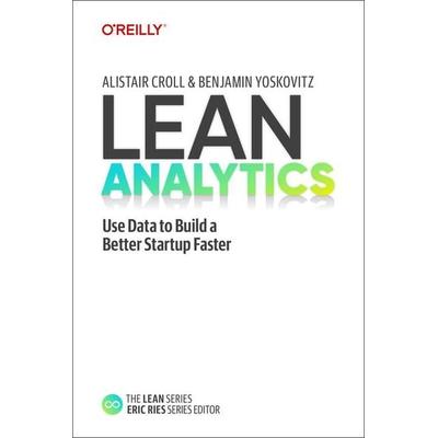 Lean Analytics, Taschenbuch von Alistair Croll,Benjamin Yoskovitz, O'Reilly Media, 978-1-09-816818-6