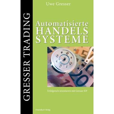 Automatisierte Handelssysteme, Gebundene Ausgabe von Uwe Gresser, Finanzbuch Verlag, 978-3-89879-383-4