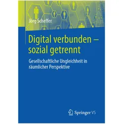 Digital verbunden - sozial getrennt, Fachbücher von Jörg Scheffer