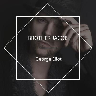 Brother Jacob - George Eliot, Audio, 4061707937224