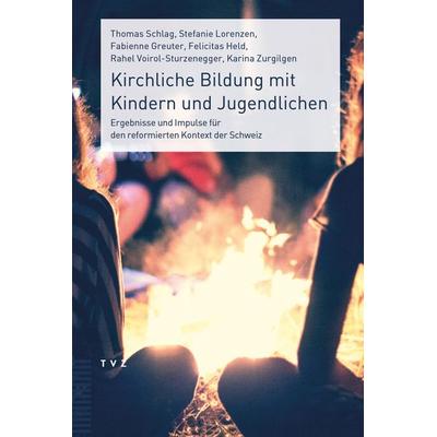 Kirchliche Bildung mit Kindern und Jugendlichen, Taschenbuch von Thomas Schlag,Stefanie Lorenzen,Fabienne Greuter,Felicitas Held,Rahel