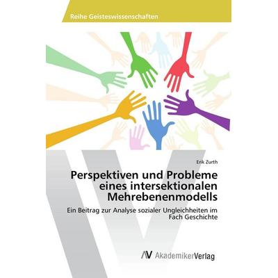 Perspektiven und Probleme eines intersektionalen Mehrebenenmodells, Taschenbuch von Erik Zurth, AV Akademikerverlag, 978-3-639-86622-3