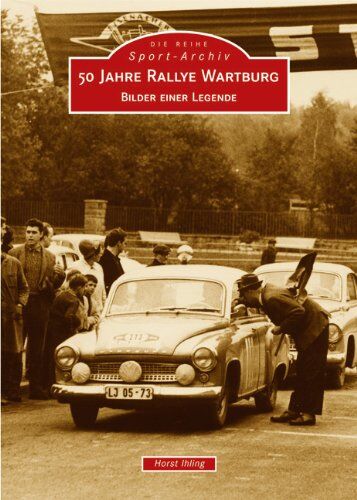 Horst Ihling - 50 Jahre Rallye Wartburg: BIlder einer Legende - Preis vom 30.09.2026 22:30:23 h