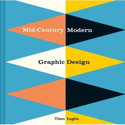 Mid-Century Modern Graphic Design, Gebundene Ausgabe von Theo Inglis, Batsford Books, 978-1-84994-482-3