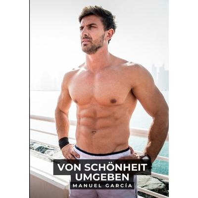 Von Schönheit Umgeben, Taschenbuch von Manuel García, Epubli, 978-3-7584-4692-4