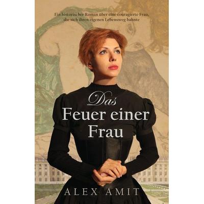 Das Feuer einer Frau, Taschenbuch von Alex Amit, Alex Amit