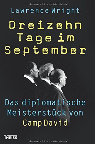 Lawrence Wright - Dreizehn Tage im September: Das diplomatische Meisterstück von Camp David - Preis vom 06.10.2026 07:26:00 h