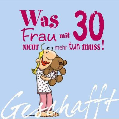 Geschafft: Was Frau mit 30 nicht mehr tun muss!, Gebundene Ausgabe von Michael Kernbach, Lappan