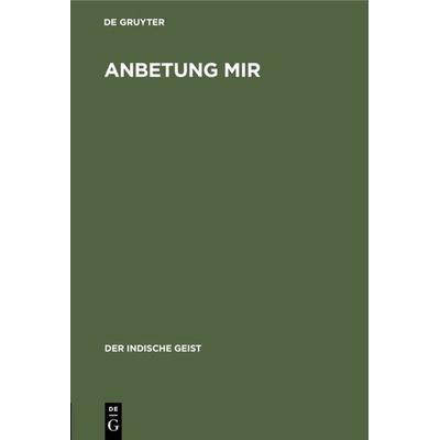Anbetung mir, Gebundene Ausgabe von , De Gruyter Oldenbourg, 978-3-486-75589-3