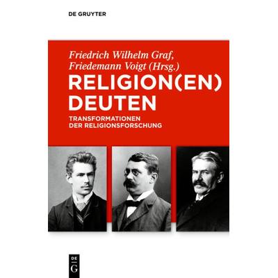 Religion(en) deuten, Gebundene Ausgabe von Friedrich W. Graf,Friedemann Voigt, De Gruyter, 978-3-11-020467-4