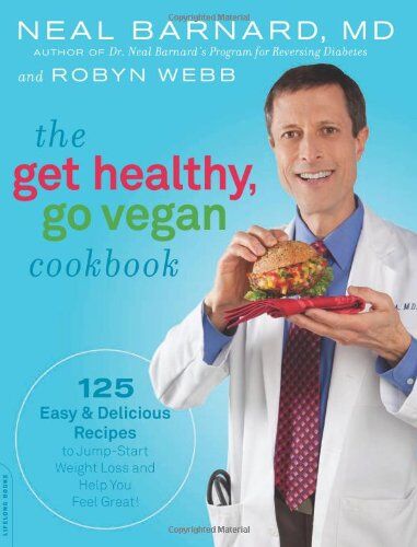 Neal Barnard MD - The Get Healthy, Go Vegan Cookbook: 125 Easy & Delicious Recipes to Jump-Start Weight Loss and Help You Feel Great! - Preis vom 06.10.2026 07:26:00 h