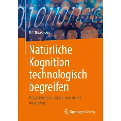Natürliche Kognition technologisch begreifen, Fachbücher von Matthias Haun