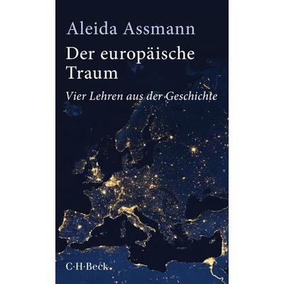 Der europäische Traum, Taschenbuch von Aleida Assmann, C.H. Beck, 978-3-406-73380-2