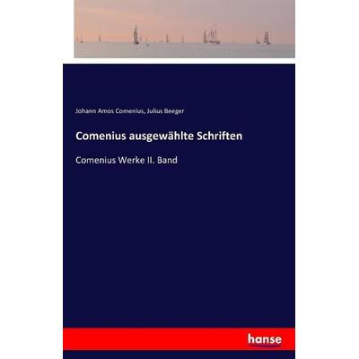 Comenius ausgewählte Schriften, Taschenbuch von Johann Amos Comenius,Julius Beeger, Hansebooks, 978-3-7411-0886-0