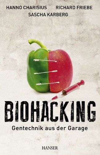 Hanno Charisius - Biohacking: Gentechnik aus der Garage - Preis vom 30.09.2026 09:01:18 h