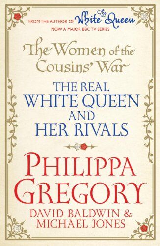 Philippa Gregory - The Women of the Cousins' War: The Real White Queen and Her Rivals - Preis vom 04.10.2026 03:51:26 h
