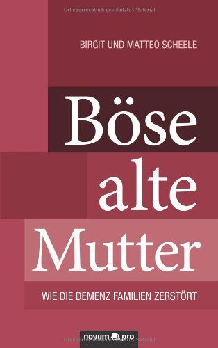 Matteo Scheele - Böse Alte Mutter: Wie die Demenz Familien Zerstört - Preis vom 09.10.2026 07:28:09 h
