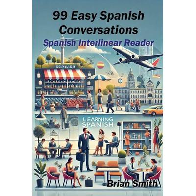 99 Easy Spanish Conversations, Taschenbuch von Brian Smith, BJS Books