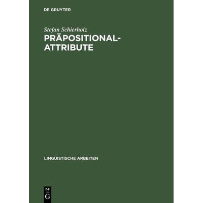 Präpositionalattribute, Gebundene Ausgabe von Stefan Schierholz, De Gruyter, 978-3-484-30447-5