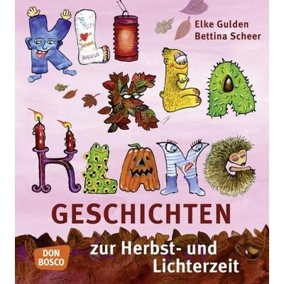 KliKlaKlanggeschichten zur Herbst- und Lichterzeit, Taschenbuch von Elke Gulden,Bettina Scheer, Don Bosco