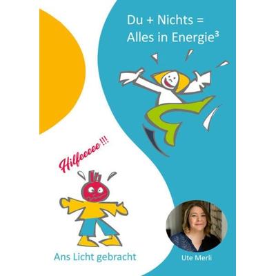 Du + Nichts = Alles in Energie³, Taschenbuch von Ute Merli, Utzverlag GmbH, 978-3-8316-2227-6