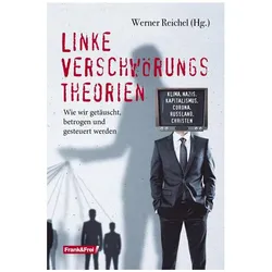 Grandt:Linke Verschwörungstheorien, Fachbücher von Heinz-Christian Strache, Stefan Beig, Rembert R. Rosenbaum, Michael Grandt, Werner Reichel, Andreas Tögel, Florian Machl, Rudolf Peyer, Alexander Höferl, Michael Brückner