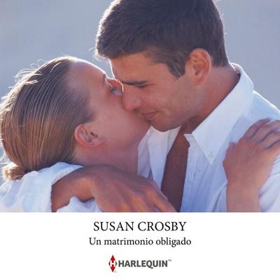 Un matrimonio obligado - Susan Crosby, Audio, 9791370009458