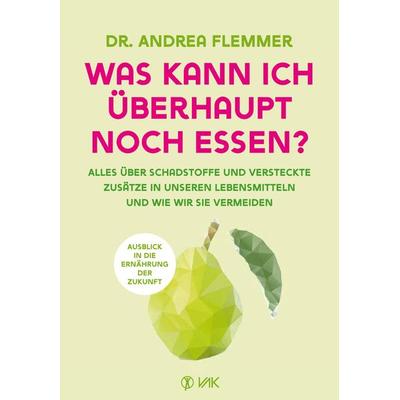 Was kann ich überhaupt noch essen?, Paperback von Andrea Flemmer, Vak, 978-3-86731-277-6