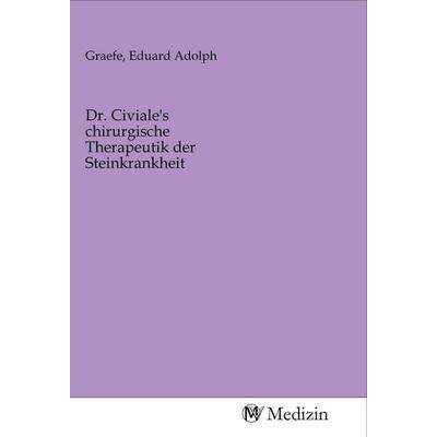 Dr. Civiale's chirurgische Therapeutik der Steinkrankheit, Taschenbuch von , MV-Medizin, 978-3-96875-121-4