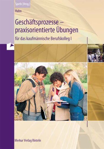 Hans-Jürgen Hahn - Geschäftsprozesse - praxisorientierte Übungen: für das kaufmännische Berufskolleg in Baden-Württemberg - Preis vom 11.10.2026 03:10:56 h