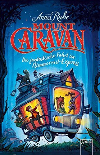 Anna Ruhe - Mount Caravan: Die fantastische Fahrt im Nimmerzeit-Express - Preis vom 18.10.2026 15:28:09 h