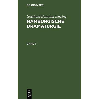Hamburgische Dramaturgie. Band 1, Gebundene Ausgabe von Gotthold Ephraim Lessing, De Gruyter, 978-3-11-262543-9