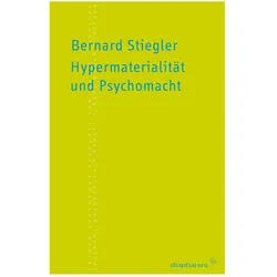 Hypermaterialität und Psychomacht, Fachbücher von Bernard Stiegler