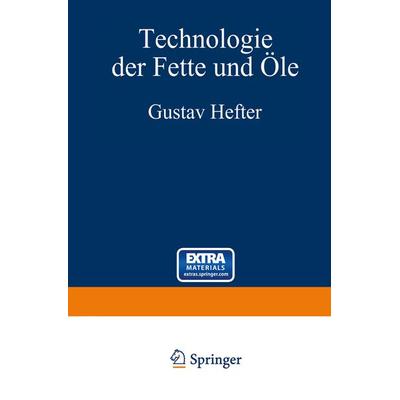 Technologie der Fette und Öle, Taschenbuch von Gustav Hefter,G. Lutz,O. Heller,Felix Kassler, Springer Berlin, 978-3-642-98594-2
