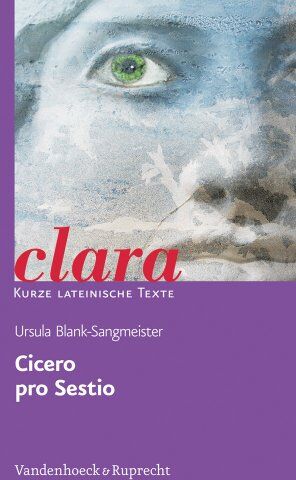 Ursula Blank-Sangmeister - Cicero, pro Sestio: clara. Kurze lateinische Texte - Preis vom 19.10.2026 19:33:35 h