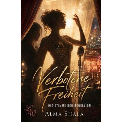 Verbotene Freiheit - Die Stimme der Rebellion - Ein Roman über Liebe, Freiheit und den Preis der Selbstbestimmung, Taschenbuch von Alma Shala, Epubli,