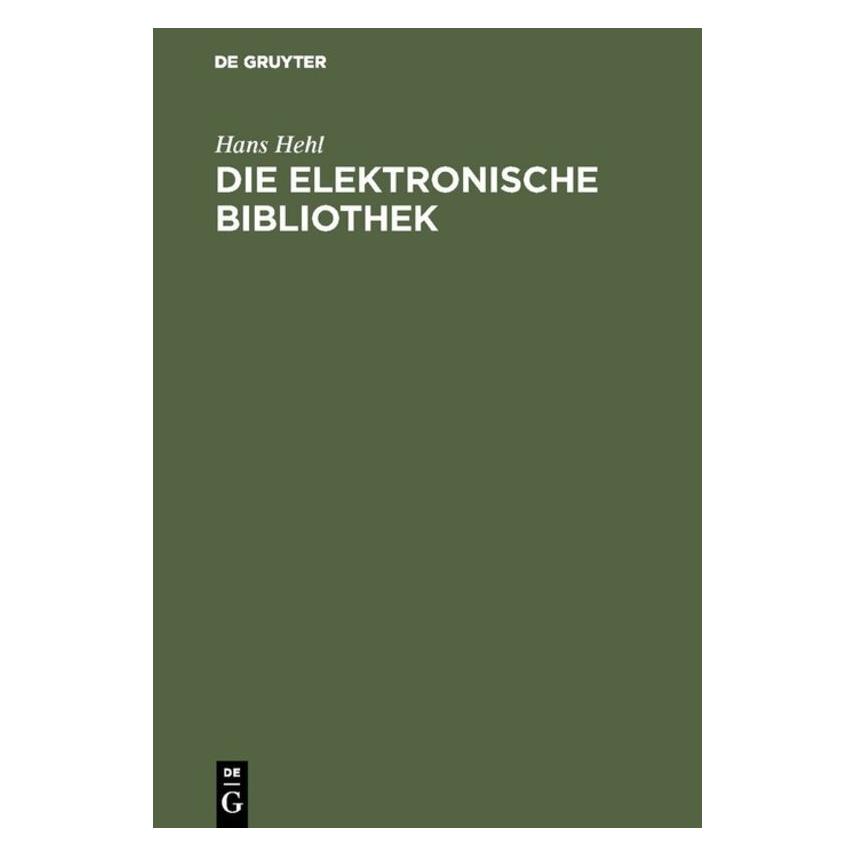 De Gruyter Die elektronische Bibliothek (Deutsch, Hardcover, Hans Hehl) (7562137)