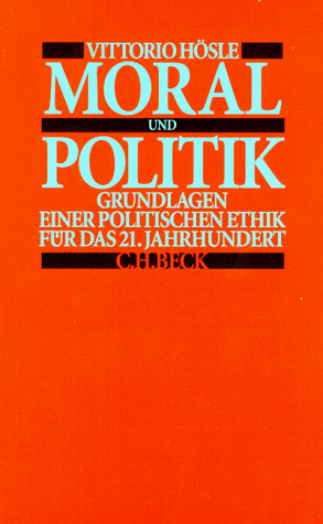 Vittorio Hösle - Moral und Politik: Grundlagen einer politischen Ethik für das 21. Jahrhundert - Preis vom 30.09.2026 09:01:18 h
